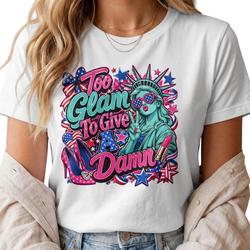 Too Glam To Give A Damn PNG File | Patriotic Shirt Design